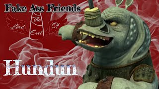 Hundun - Fake Ass Friends || Tribute