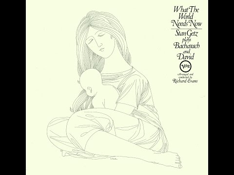Putar What The World Needs Now Is Love - Stan Getz