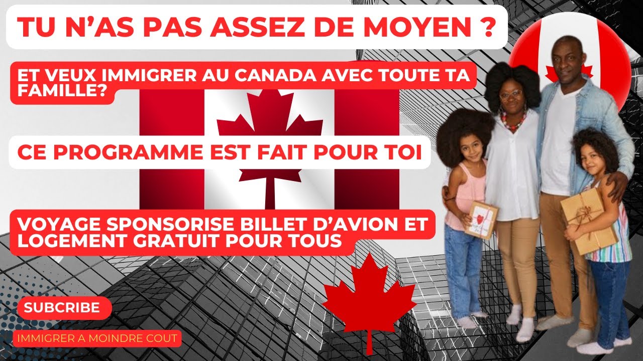 CA immigre au canada avec toute ta famille gratuitement tout frais payé ...