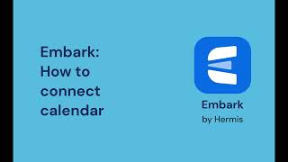 Embark: Tutorial 1/12: How to connect calendar