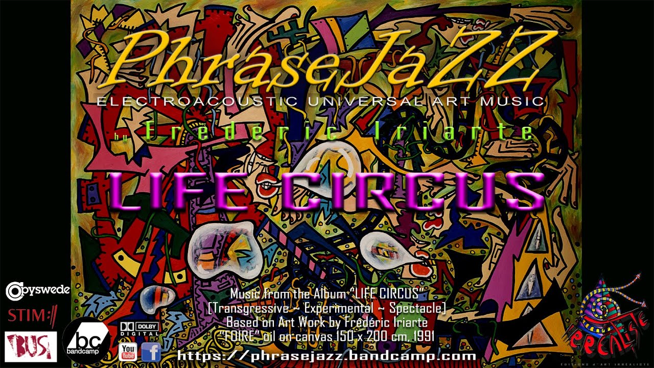 Art Film "LIFE CIRCUS" By Frédéric Iriarte aka PhraseJazz - IRREALIST ART, FILM & MUSIC EDITIONS