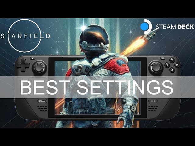Starfield on Steam Deck: Performance and Best Settings - Lgaming