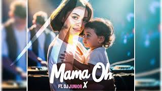 Oh mama ft. Dj junior x
