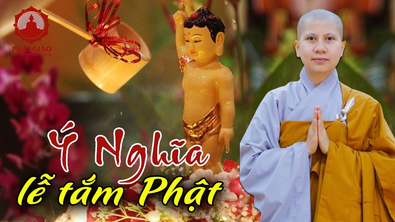Ý nghĩa lễ tắm Phật là gì? Nghi thức tắm Phật như thế nào? SC Giác Lệ ...