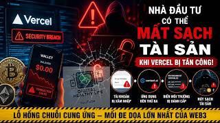 Vụ hack Vercel: “Cú đánh từ hậu phương” có thể xóa sổ tài sản crypto chỉ trong vài phút!