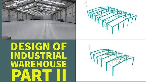 DESIGN OF INDUSTRIAL WAREHOUSE|| STAAD Pro|| PART 2