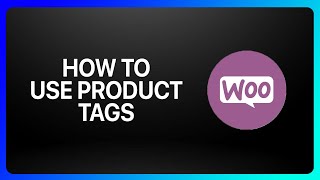 How To Use Product Tags In WooCommerce Tutorial