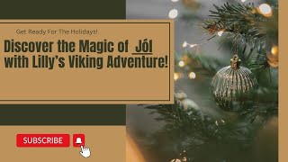 Discover the Magic of Jol with Lilly s Viking Adventure