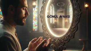 Gönül Aynası - Huzur Veren İlahi (Zikirli ve Tasavvufi)