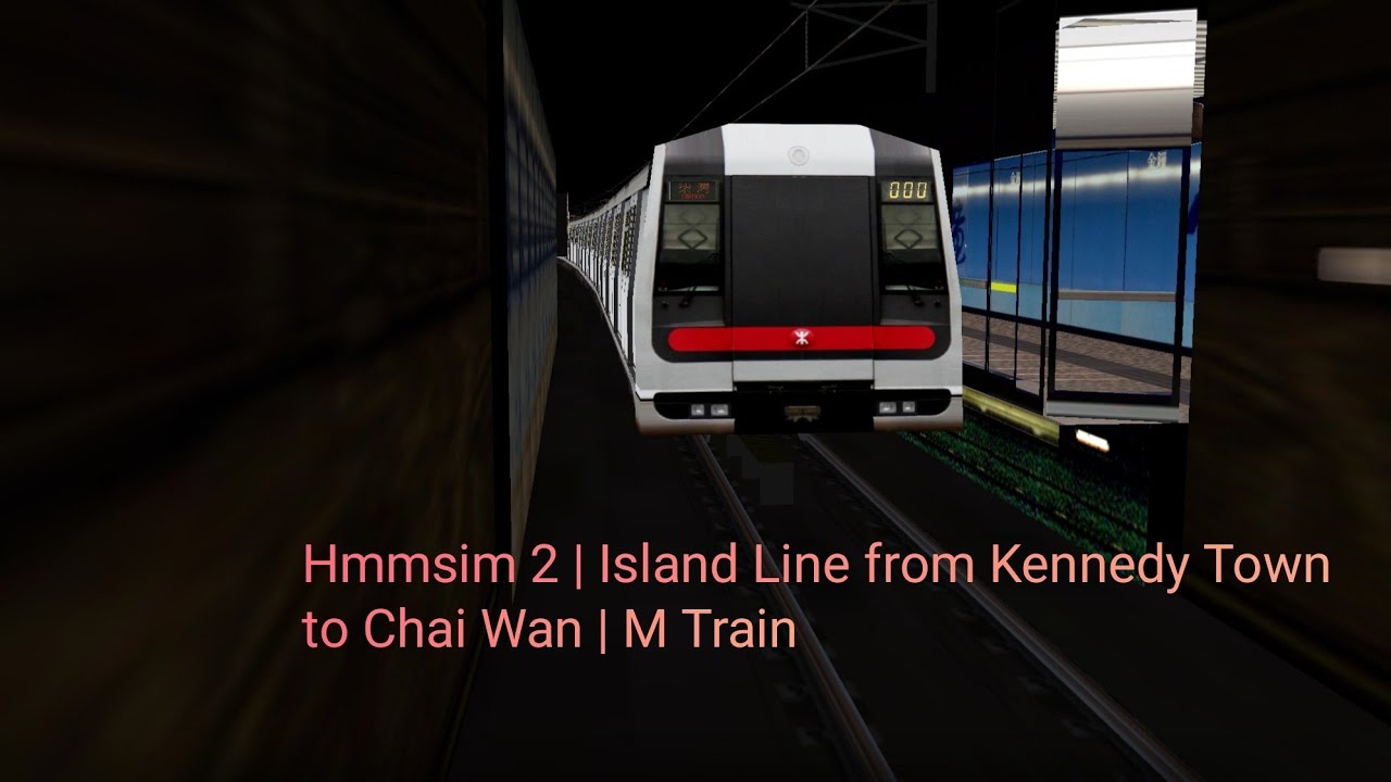 Hmmsim 2 | Island Line from Kennedy Town to Chai Wan | M Train - YouTube