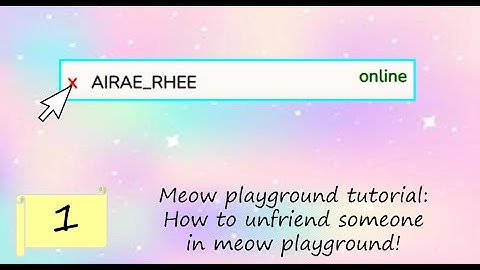 MP Tutorial #1: How to unfriend someone in meow playground