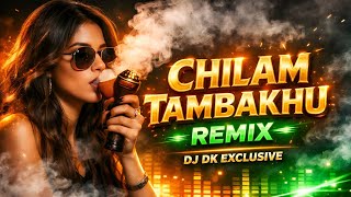 Chilam Tambakhu Remix DJ Dk Exclusive 2026 | Viral Dance Mix