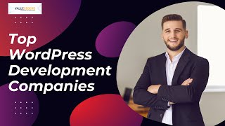 Leading Companies for WordPress Development Worth Exploring