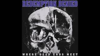 Redemption Denied - Where Dead Ends Meet 2022 (Full Album)