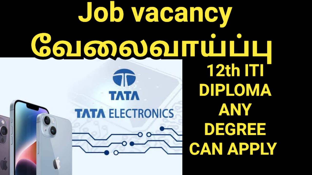 Tata Electronics job notification|| Hosur || 12th Diploma ITI any degree can apply...