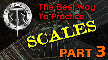 The Best Way to Practice Scales - Part 3