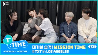 [T:TIME] Green Room Raid! MISSION TIME #TXT in LOS ANGELES