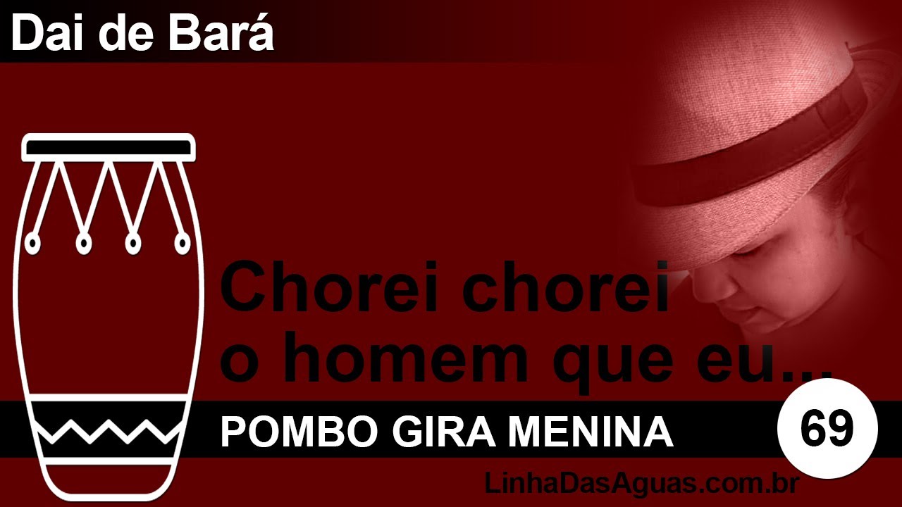 69 - Chorei, chorei o homem que eu amava - Pombo Gira Menina - YouTube