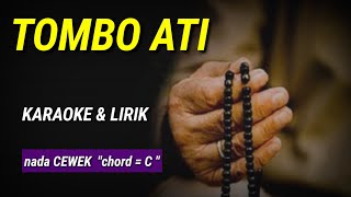 TOMBO ATI - Karaoke & Lirik - nada CEWEK 'chord = C '