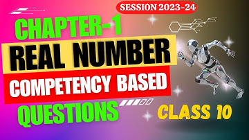 Competency Based Questions | Real Numbers class 10 session 2023-24 | CBSE BOARD EXAM 2024