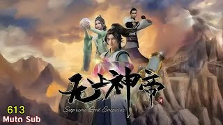Episode 613 (Multi Sub)【无上神帝] [Supreme God Emperor]