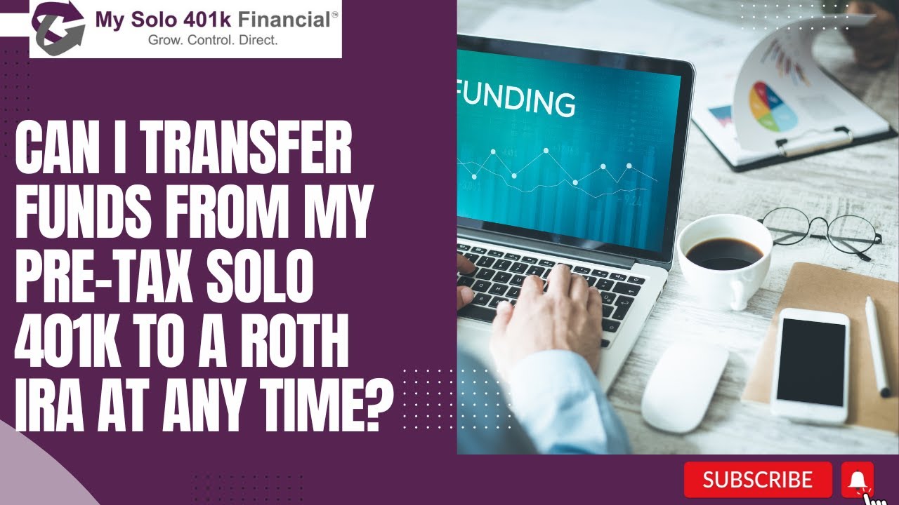 Solo 401k FAQ Can I Transfer Funds From My Pre Tax Solo 401k To A Solo 401k FAQ Can I Transfer Funds From My Pre Tax Solo 401k To A