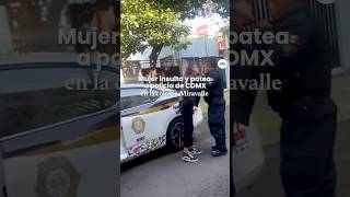 Mujer insulta y patea a policía de CDMX en la colonia Miravalle
