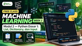 Information Free Machine Learning Class Week 2 | Python Dasar 1: List, Dictionary, dan Input Guide