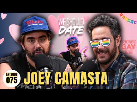 Joey Camasta: Is Michael Gay? Find Out | Ep 75 | We Should Date