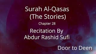 Surah Al-Qasas (The Stories) Abdur Rashid Sufi  Quran Recitation