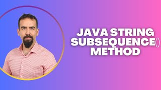 #83 Java String subSequence() Method – Extract a Sequence of Characters