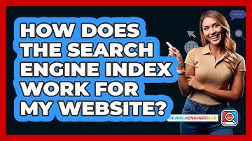 How Does The Search Engine Index Work For My Website? - SearchEnginesHub.com