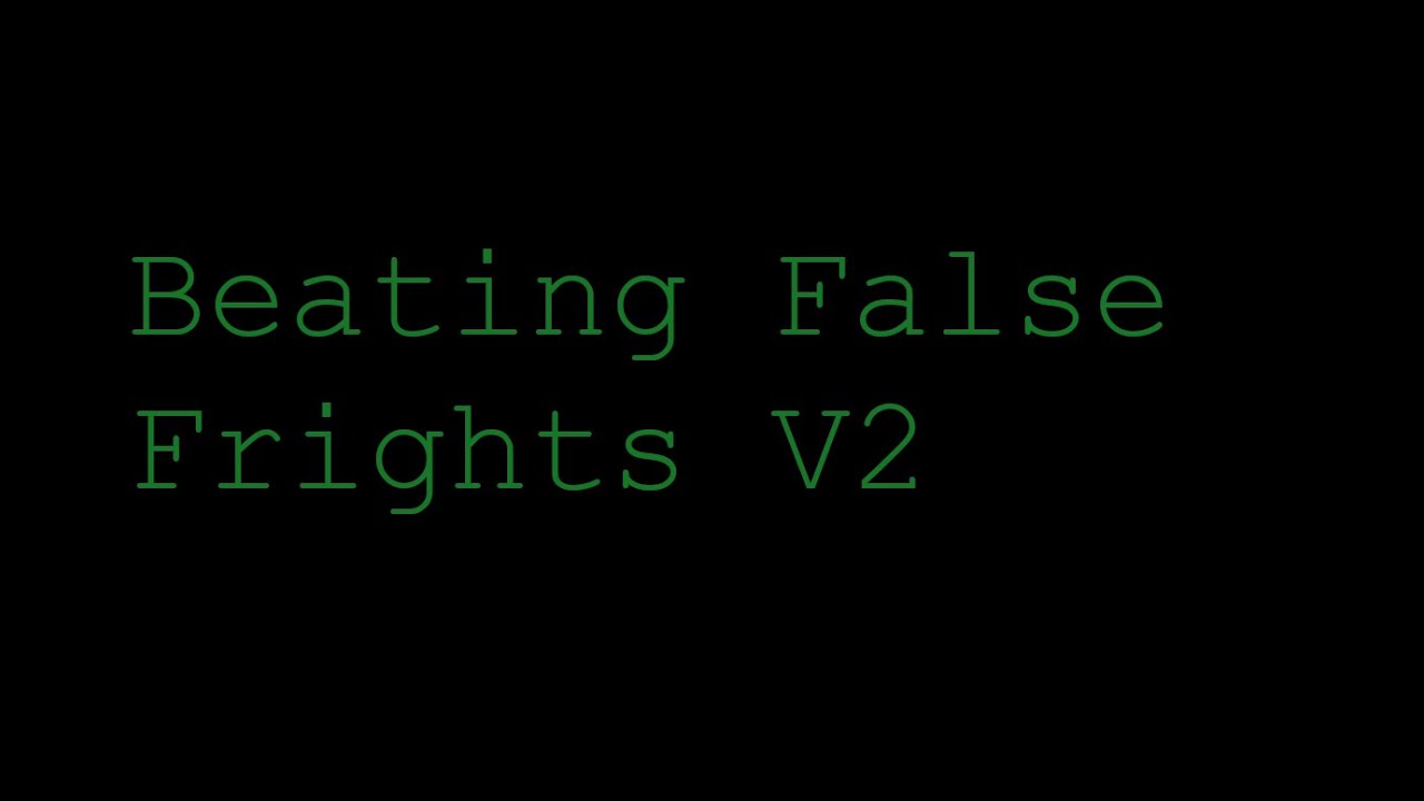 My Second Full Run of False Frights
