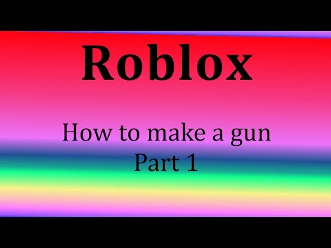 Roblox How To Make A Gun From Scratch Part 1 Shooting Hit Detection Youtube - roblox how to make a gun from scratch part 3 sounds