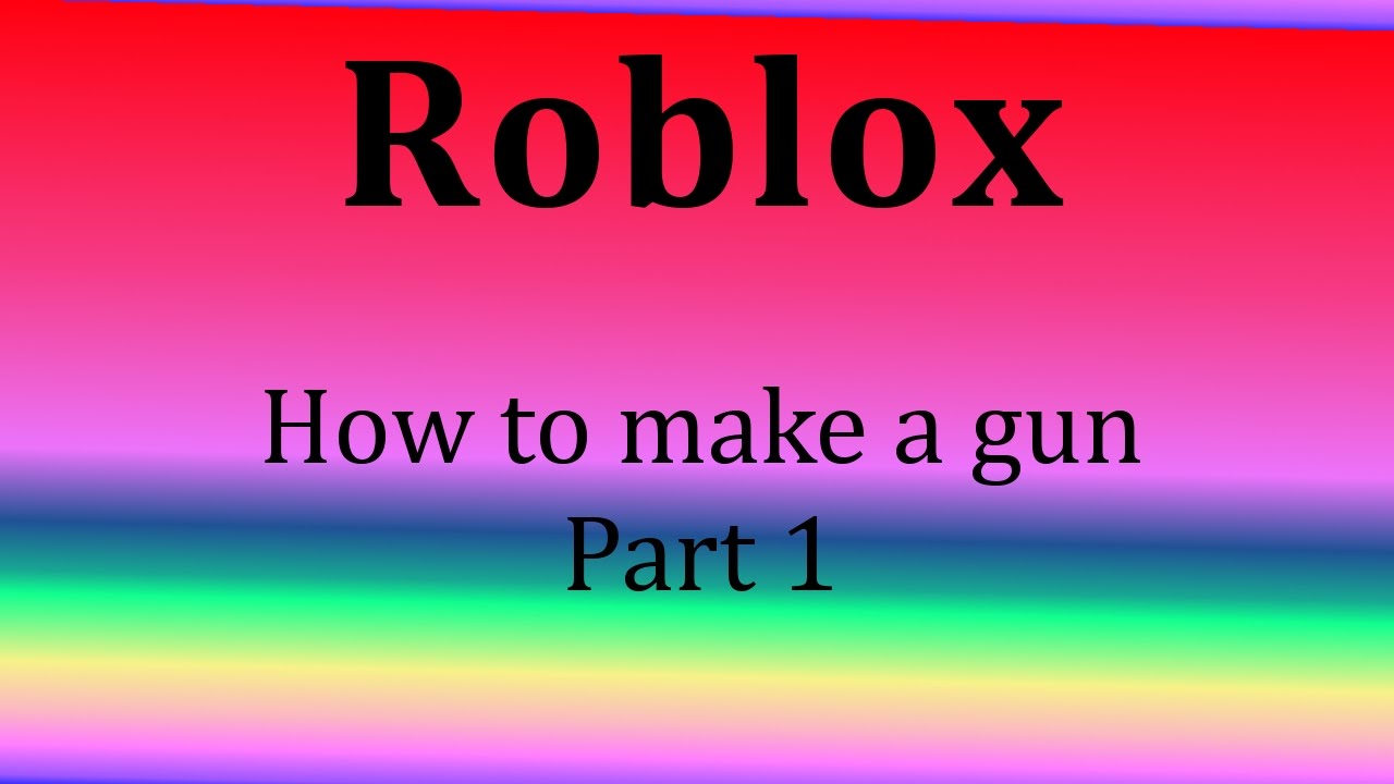 Roblox How To Make A Gun From Scratch Part 1 Shooting Hit Detection Youtube - roblox how to make a weapon item scratch