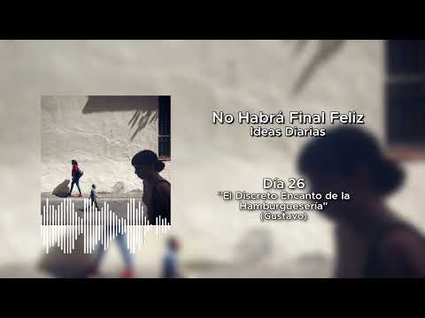 "El Discreto Encanto de la Hamburguesería" | No Habrá Final Feliz (G. Jacob) | Ideas Diarias