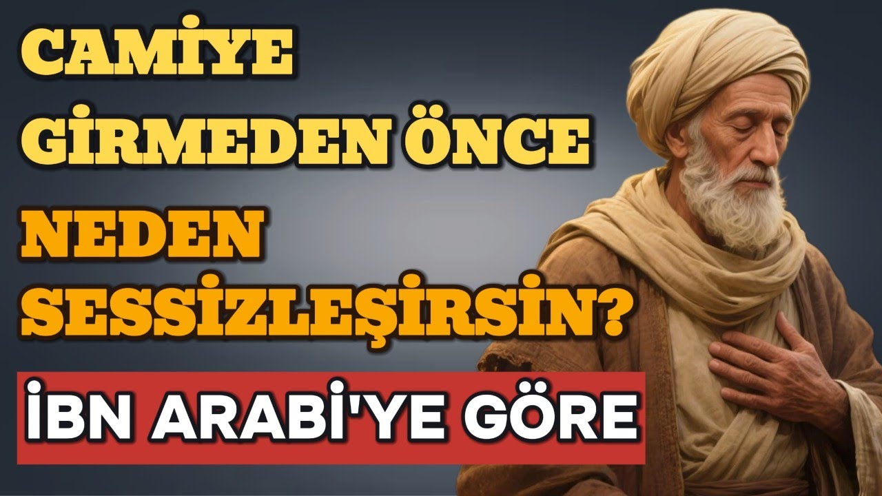 Camiye Girmeden Önce Sessizlik — İlahi Kapıdan Geçiştir | İbn Arabî