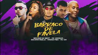BARRACO DE FAVELA - BACANA NO BEAT, ESCAMA REELS, MC MARSHA, MAGNO FISH, MC GW 