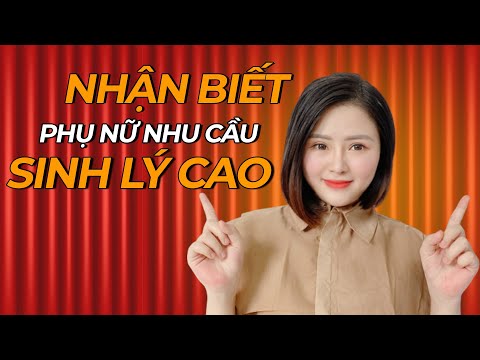 Video Dấu Hiệu Nhận Biết Phụ Nữ Nhu Cầu Sinh Lý Cao | Giang... - youtube