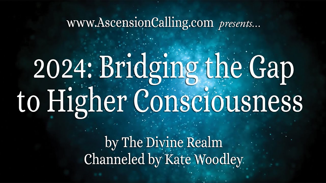 2024: Bridging the Gap to Higher Consciousness - YouTube