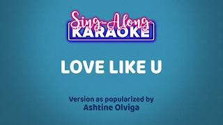 Love Like U by Ashtine Olviga (Karaoke Version)