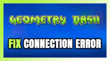 How to FIX Geometry Dash Connection Error / Server Error!