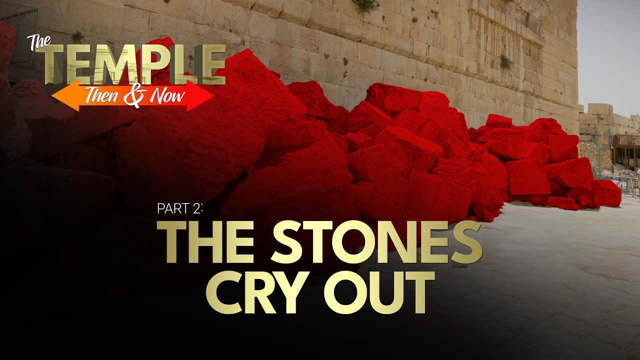 The Stones Cry Out | The Temple Project (Part 2)