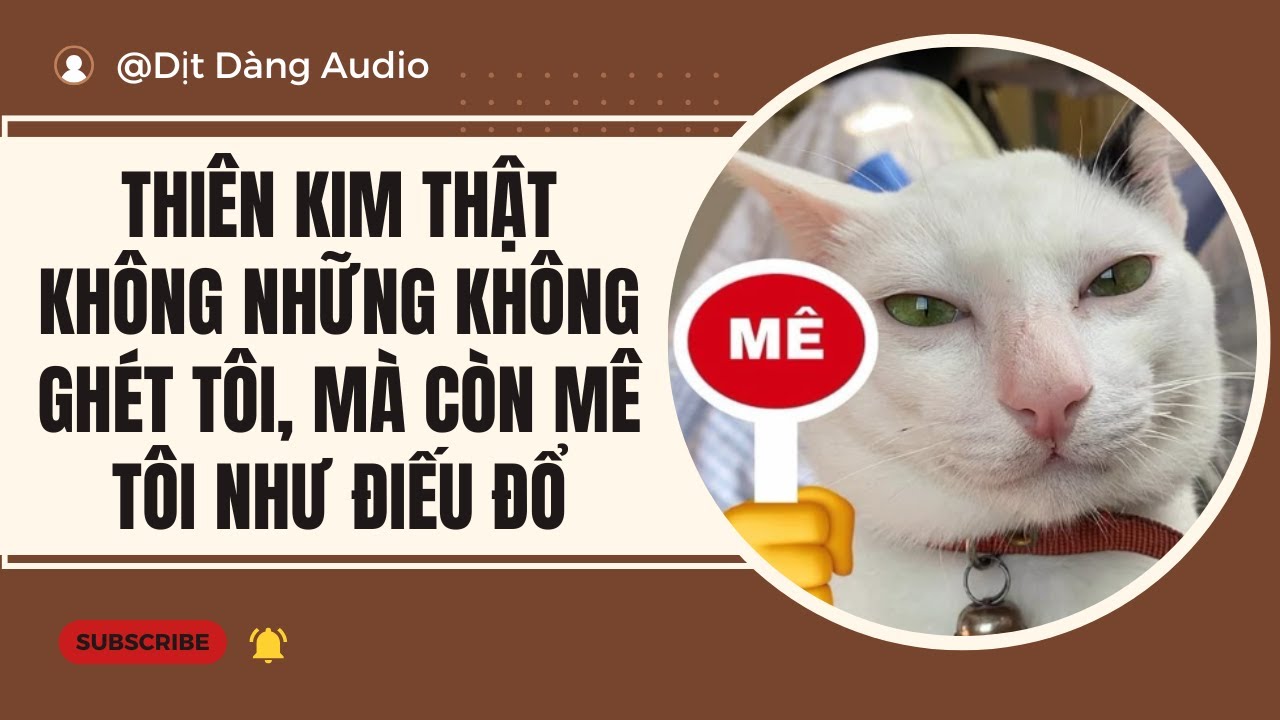 [TRUYỆN AUDIO] Thiên Kim Thật Không Những Không Ghét Tôi, Mà Còn Mê Tôi Như Điếu Đổ | Dịt Dàng Audio
