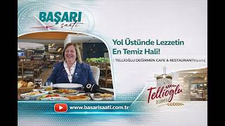Yol Üstünde Lezzetin En Temiz Hali Telli̇oğlu Deği̇rmen Cafe & Restaurant Röportaj