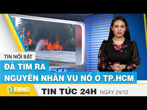Video Tin tức 24h mới nhất hôm nay 24/12 | Đã tìm ra nguyên... - youtube