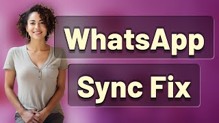 Why Is My WhatsApp Data Not Syncing?