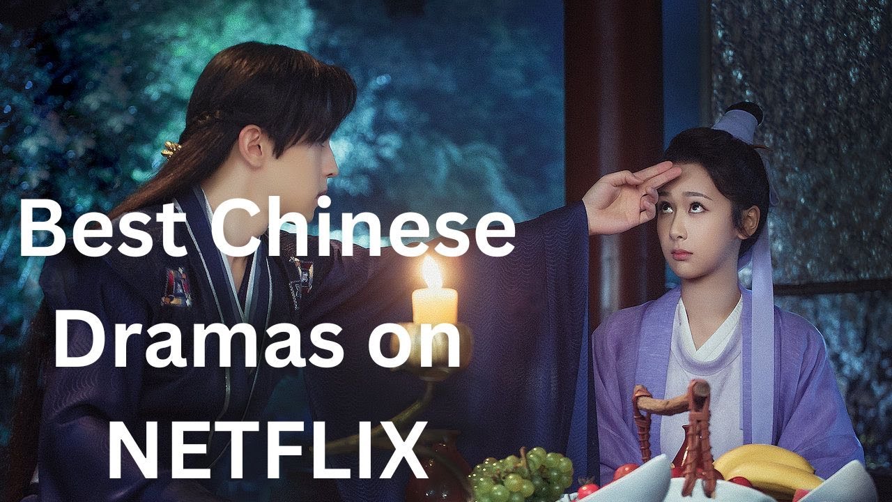 Best Chinese Dramas to Watch on Netflix - YouTube