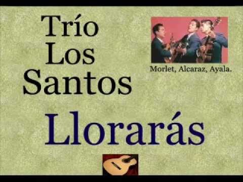 Watch Trío Los Santos:  Llorarás -  (letra y acordes) on YouTube Watch Trío Los Santos:  Llorarás -  (letra y acordes) on YouTube