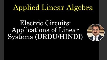 ALA13: Electric Circuits: Applications of Linear Systems (URDU/HINDI)